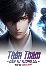 Thần Thám Đến Từ Tương Lai ( DỊch Full )